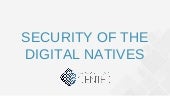 SECURITY OF THE DIGITAL NATIVES - E...
